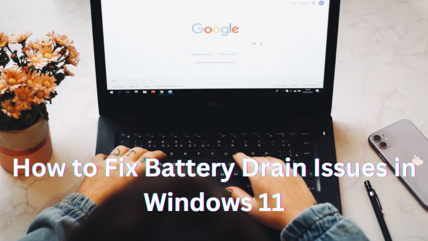 How to Fix Battery Drain Issues in Windows 11